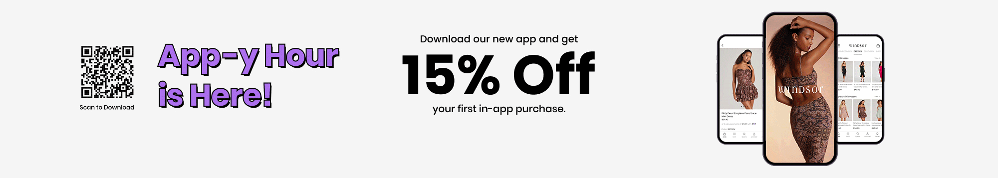 Download Windsor's new clothing app & get 15% off your first in-app purchase! Scan the QR code or download in your app store today!